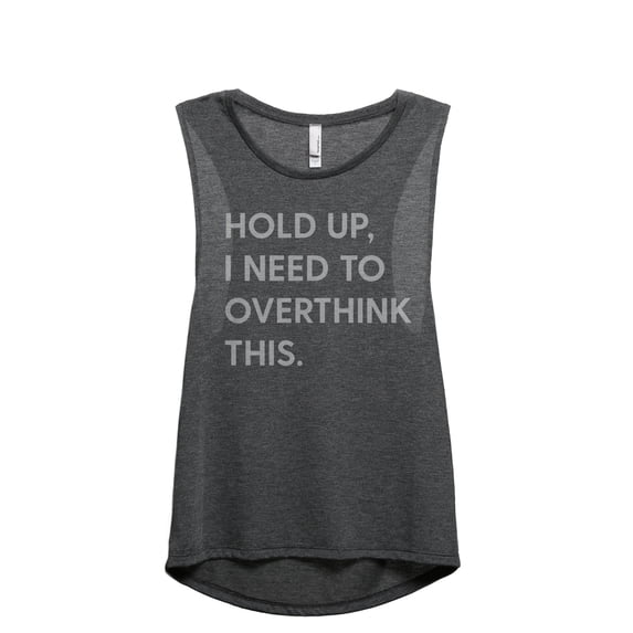 Hold Up, I Need To Overthink This Women's Fashion Sleeveless Muscle Workout Yoga Tank Top Charcoal Grey Medium