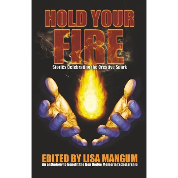 Hold Your Fire: Stories Celebrating the Creative Spark, (Paperback)