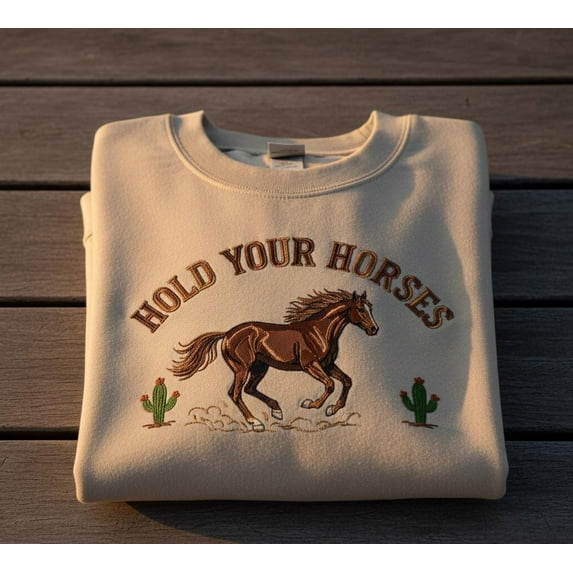 Hold Your Horses Embroidered Sweatshirt, Western Cowboy Aesthetic Crewneck, Funny Horse Lover Gift