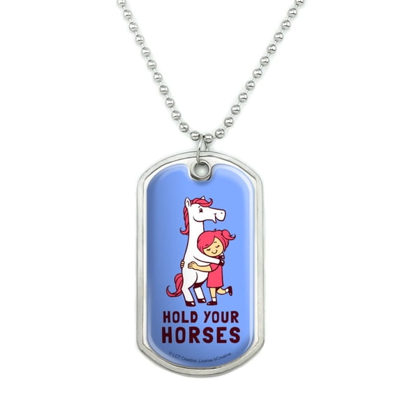 Hold Your Horses Funny Humor Military Dog Tag Pendant Necklace with Chain