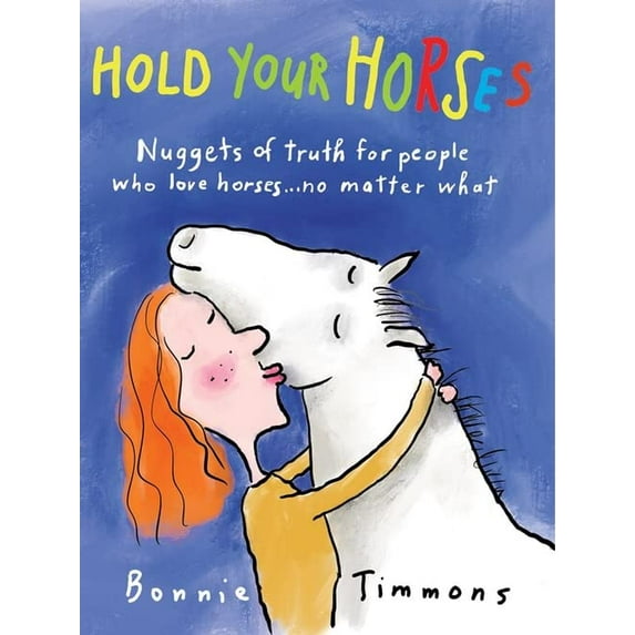 Pre-Owned Hold Your Horses: Nuggets of Truth for People Who Love Horses...No Matter What (Gift book for adult horse-lovers), 9780761115366, 0761115366, Paperback,