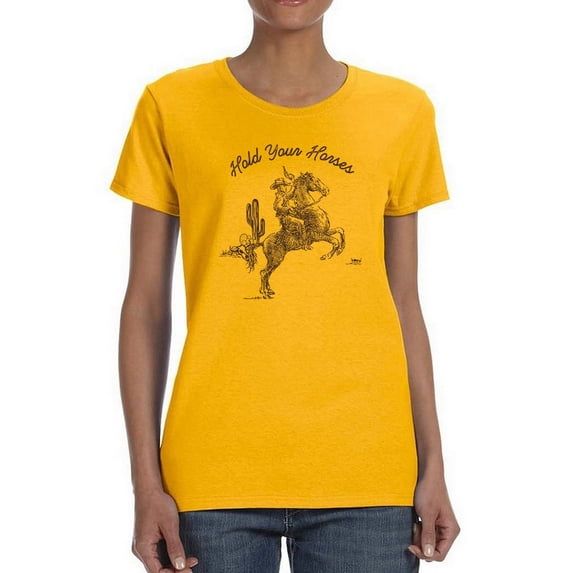 Hold Your Horses! Women T-Shirt, Female Medium