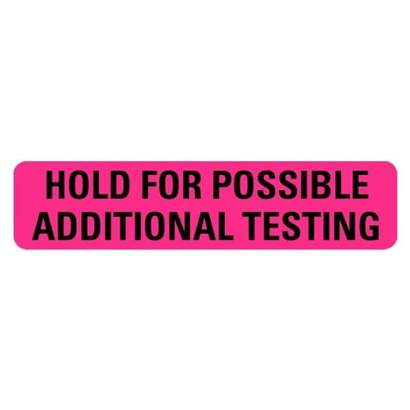 Hold for Possible Additional Testing Medical Labels