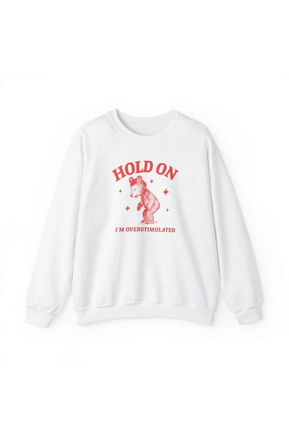 Hold on I'm overstimulated Slow Bear Unisex Heavy Blend Crewneck Sweatshirt