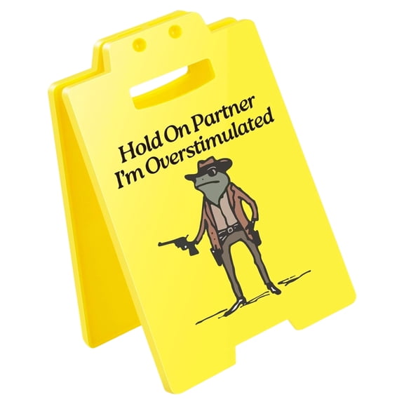 Hold on Partner I'm Overstimulated Desk Sign Funny Decor, Coworker Gag Desktop Warning Humor