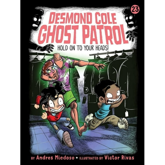 Desmond Cole Ghost Patrol Hold on to Your Heads!, Book 23, (Paperback)