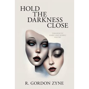 Hold the Darkness Close: Theopoetic Haiku and Senryu Poetry, (Paperback)