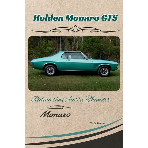 Holden Monaro GTS: Riding the Aussie Thunder, (Paperback)