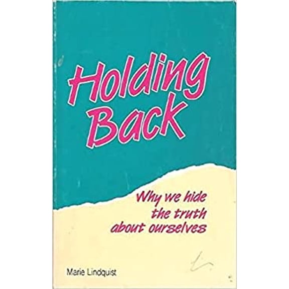 Pre-Owned Holding Back : Why We Hide the Truth about Ourselves (Paperback) 9780062554680