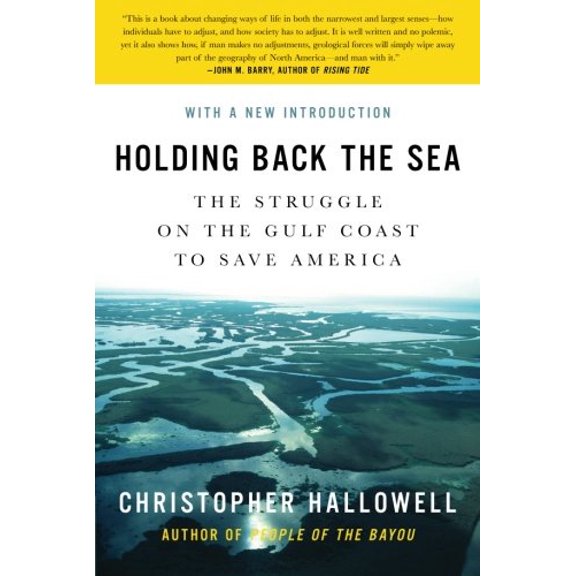 Pre-Owned Holding Back the Sea: The Struggle on the Gulf Coast to Save America (Paperback) 0061124249 9780061124242