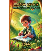 Holding Calm in Curious Little Hands, Paperback