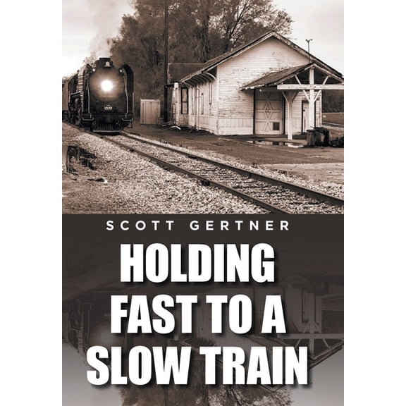 Holding Fast to a Slow Train (Hardcover)