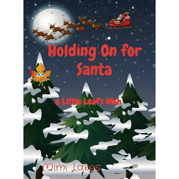 Holding On for Santa: a Little Leaf's Wish, (Hardcover)