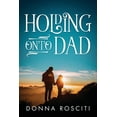 thumbnail image 1 of Holding Onto Dad, (Paperback), 1 of 1