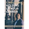 thumbnail image 1 of Holding Up Your Corner Participant Book: Guided Conversations about Race, (Paperback), 1 of 2