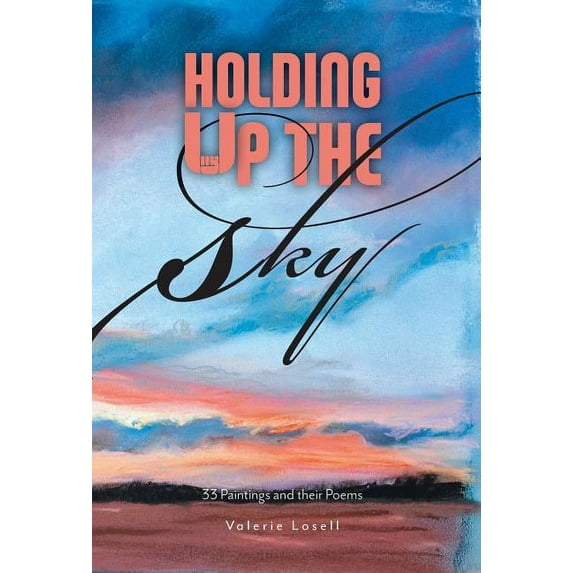 Holding Up the Sky : 33 Paintings and their Poems (Hardcover)