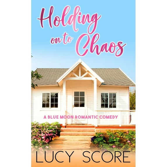 Holding on to Chaos (Paperback) by Lucy Score