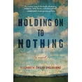 thumbnail image 1 of Holding on to Nothing, (Paperback), 1 of 1