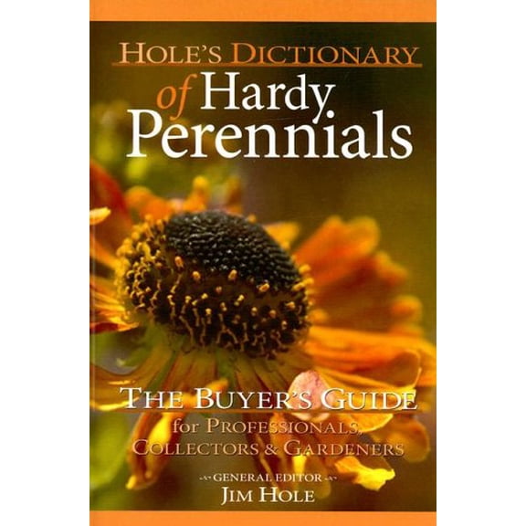 Pre-Owned Hole's Dictionary of Hardy Perennials: A Buyer's Guide for Professionals, Collectors and Gardeners (Hardcover) by Jan Goodall, Stephen Raven, Jim Hole