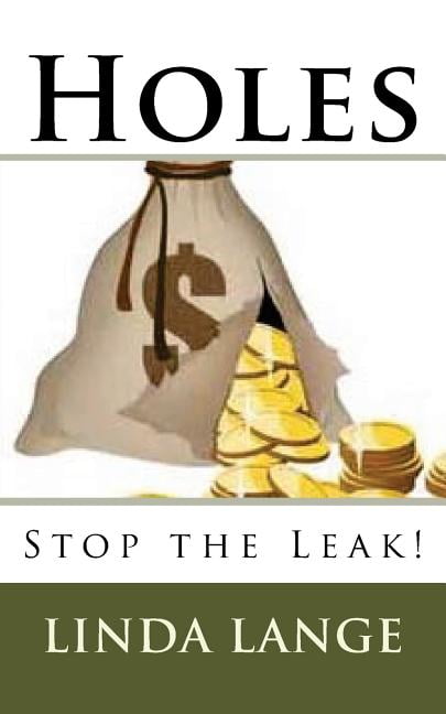 Holes: Stop the Leak! Paperback 151738401X 9781517384012 Linda Lange