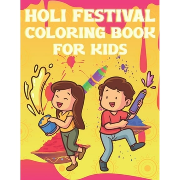Holi Festival Coloring Book For Kids: Fun Holi Indian Activity Book For Boys And Girls With (Paperback) by Coloring Place