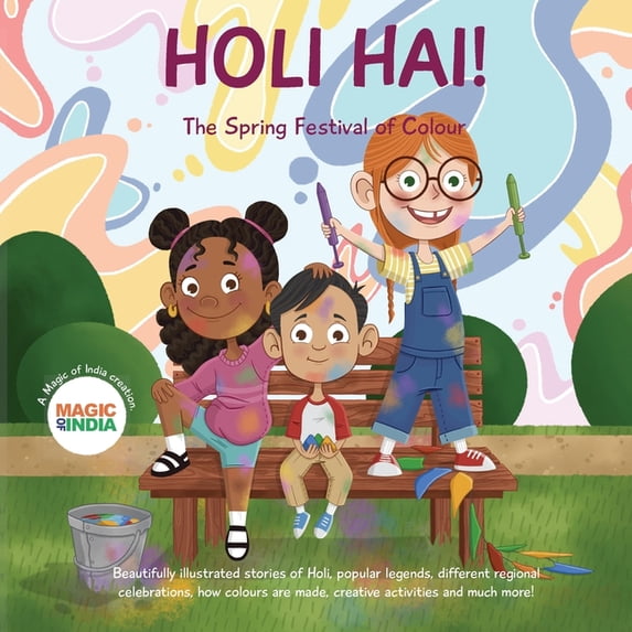 Holi Hai - The Spring Festival of Colour: 2 wonderfully illustrated stories, learn new Indian words, creative activities, (Paperback)