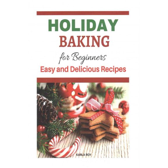 Holiday Baking Cookbook for Beginners: Easy and Delicious Recipes (Paperback)