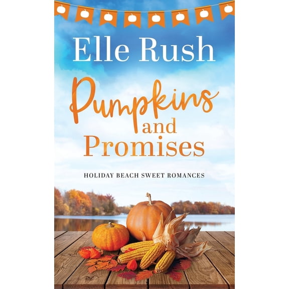 Holiday Beach Sweet Romances: Pumpkins and Promises: A Holiday Beach Sweet Romance (Paperback)