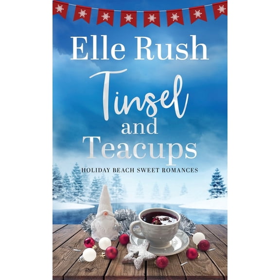 Holiday Beach Sweet Romances: Tinsel and Teacups: A Holiday Beach Sweet Romance (Paperback)