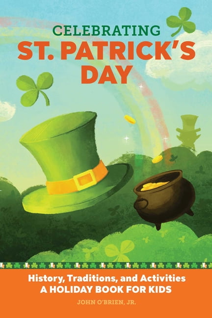 Holiday Books for Kids: Celebrating St. Patrick's Day : History, Traditions, and Activities A Holiday Book for Kids (Paperback)