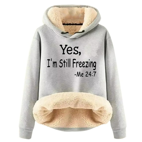 yievot Yes, I'M Still Freezing Me 24:7 Sherpa Fleece Lined Hoodies Sweatshirts for Women Funny Letter Graphic Long Sleeve Pullover Tops