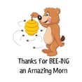 thumbnail image 1 of Holiday Gift Babies Thanks foe Bee-ing an Amazing Mom Cute Cartoon Wall Decal Decoration Honey Bee Vinyl wall Motivational Decal Quote Lasts Years and Easily Removable - Size: 36 in x 45 in, 1 of 3