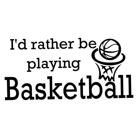Holiday Gift Boys I'd rather be playing Basketball Active Sports Wall Decal Decoration Basketball Sports Quotes Wall Decals Quote Lasts Years and Easily Removable - Size: 45 in x 23 in