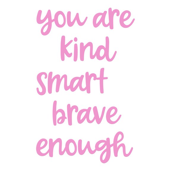Holiday Gift Family You are Kind Smart Brave Enough Precious Quotes & Sayings Wall Decal Quote Wall Decor Kids Decoration Inspirational Lasts Years and Easily Removable - Size: 27 in x 45 in