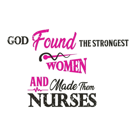 Holiday Gift Girls God found Strongest women & made Nurses Cute Quotes & Sayings Wall Decal Nursing Health Motivational Wall Quote Decal Lasts Years and Easily Removable - Size: 12 in x 8 in