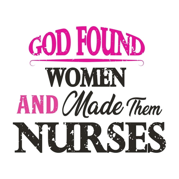 Holiday Gift Girls God found women & made Nurses Cute Quotes & Sayings Wall Decal Nurse Appreciation Motivational Wall Quote Decal Lasts Years and Easily Removable - Size: 12 in x 10 in