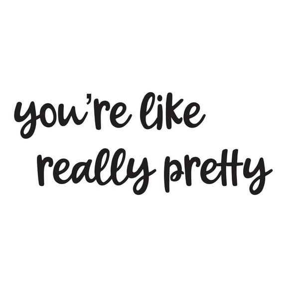 Holiday Gift Girls You're like really Pretty Inspirational Quotes & Sayings Wall Decal Self Affirmation Pretty Quote wall decal Art Lasts Years and Easily Removable - Size: 12 in x 5 in