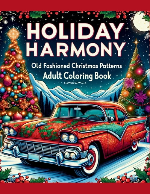 Holiday Harmony - Old Fashioned Christmas Patterns Adult Coloring Book: Prepare a Lot of Crayons to Color Advent Calendar Candy Canes Food Decorations Santa Claus Pets Elf and More (Paperback)