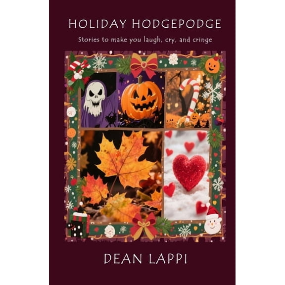 Holiday Hodgepodge: Stories to make you laugh, cry, and cringe, (Paperback)