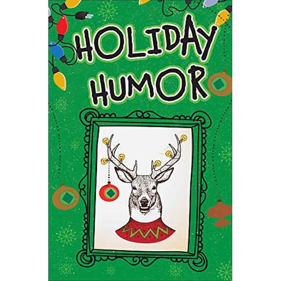 Pre-Owned Holiday Humor (Christmas-Themed Stories, Song Parodies, Jokes, Cartoons, and More!) (Paperback) 1680229710 9781680229714