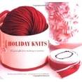 thumbnail image 1 of Pre-Owned Holiday Knits: 25 Great Gifts from Stockings to Sweaters (Paperback) 0811847187 9780811847186, 1 of 1