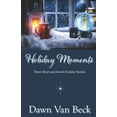thumbnail image 1 of Holiday Moments : Three Short & Sweet Holiday Stories (Paperback), 1 of 1