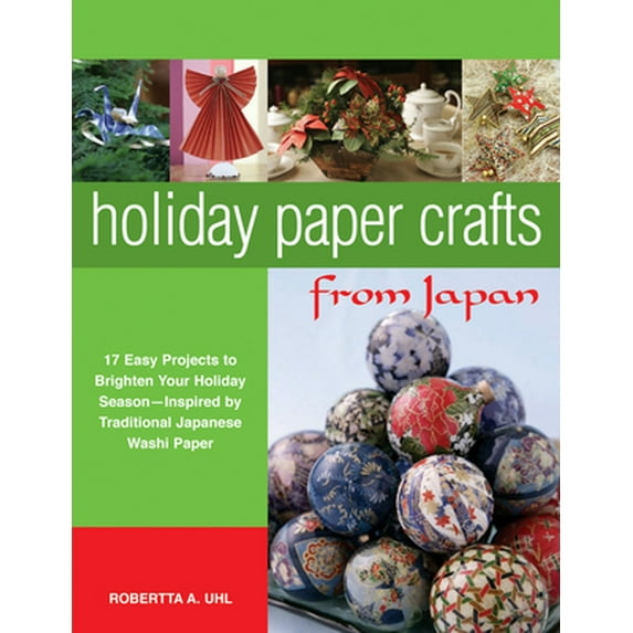 Pre-Owned Holiday Paper Crafts from Japan: 17 Easy Projects to Brighten Your Holiday Season - Inspired by Traditional Japanese Washi Paper (Paperback) 0804836914 9780804836913