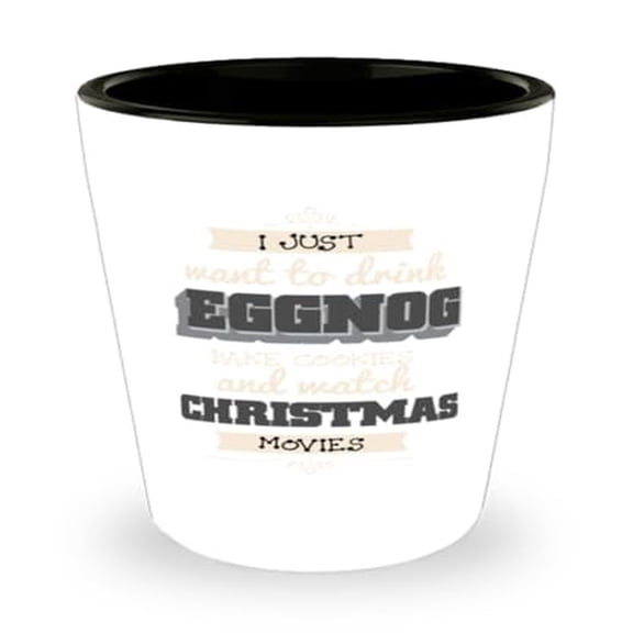 Holiday Shot Glass - "I Just Want To Drink Eggnog" 1.5oz Mini Glassware Gift