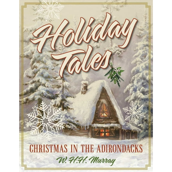 Holiday Tales: Christmas in the Adirondacks, (Paperback)