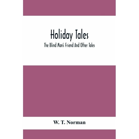 Holiday Tales; The Blind Man'S Friend And Other Tales, (Paperback)