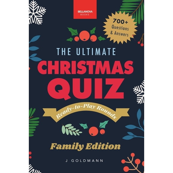 Holiday Trivia & Quiz Books The Ultimate Christmas Quiz Book: 700+ Festive Questions & Answers for Families, Friends & Parties - Themed Roun, Book 1, (Paperback)