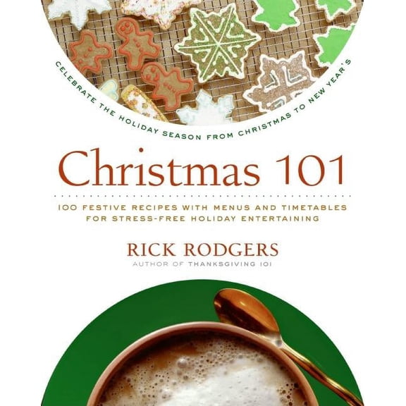Holidays 101 Christmas 101: Celebrate the Holiday Season from Christmas to New Year's, (Paperback)