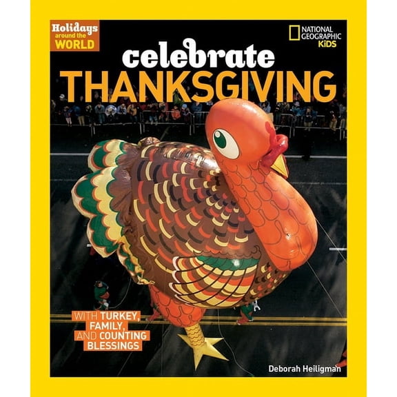Holidays Around the World Holidays Around the World: Celebrate Thanksgiving: With Turkey, Family, and Counting Blessings, (Paperback)