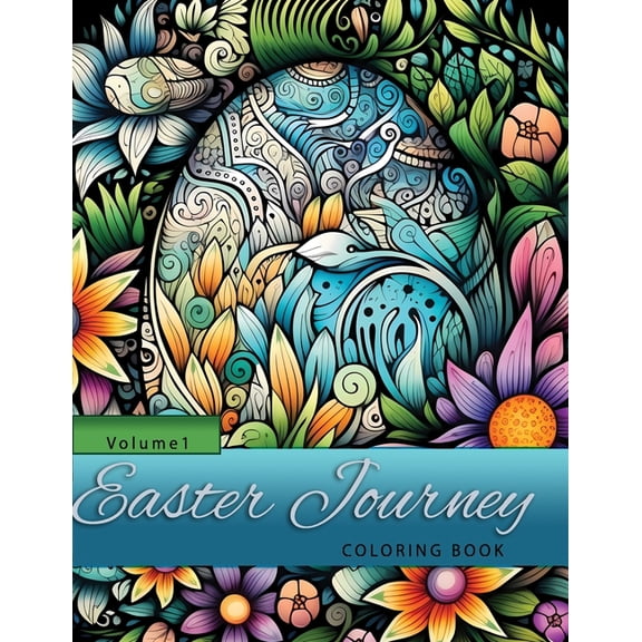 Holidays: Easter Journey: Adult Coloring Book with Bouquets, Wreaths, Swirls, Patterns, Animals, Butterflies, Eggs Decorations, Inspirational Designs, and Much More!: Volume 1 (Paperback)